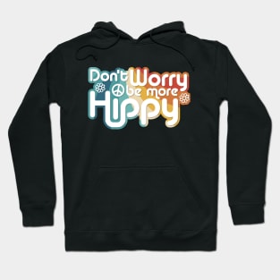 Don't Worry be more Hippy / Happy Hoodie